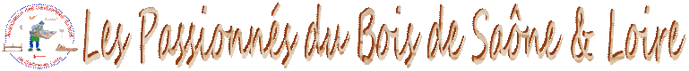 Les Passionnés du Bois de Saône et Loire